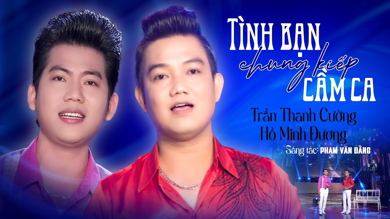 Vọng Cổ Song Ca Nghe Đã Tai TÌNH BẠN CHUNG KIẾP CẦM CA - Trần Thanh Cường ft Hồ Minh Đương