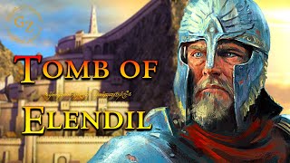 What was the Tomb of Elendil? | Lord of the Rings Lore | Middle-Earth