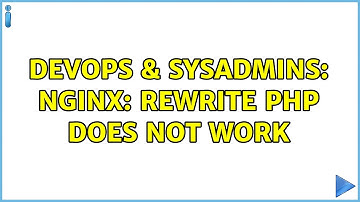 DevOps & SysAdmins: nginx: Rewrite PHP does not work