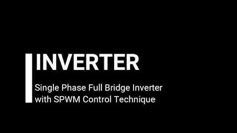 Single - phase Full - bridge inverter with SPWM control technique (Unipolar) --Group 5