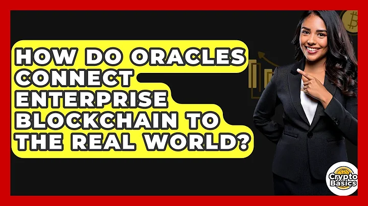 How Do Oracles Connect Enterprise Blockchain To The Real World? - CryptoBasics360.com