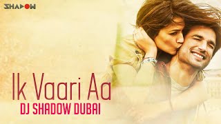 Ik Vaari Aa Remix | DJ Shadow Dubai | Raabta | Full Video