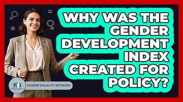 Why Was The Gender Development Index Created For Policy?