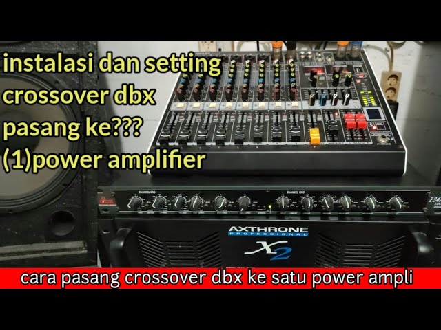 setting crossover dbx pasang ke 1 power amplifier class=