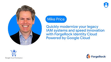 Quickly modernize your legacy IAM systems and speed innovation with ForgeRock Identity Cloud