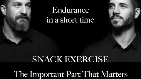 Exercise Snacks - short endurance exercise that works by Dr Andy Galpin (only the important part)