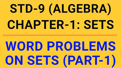 WORD PROBLEMS ON SETS (PART-1) STD- 9: ALGEBRA CHAPTER- 1 : SETS