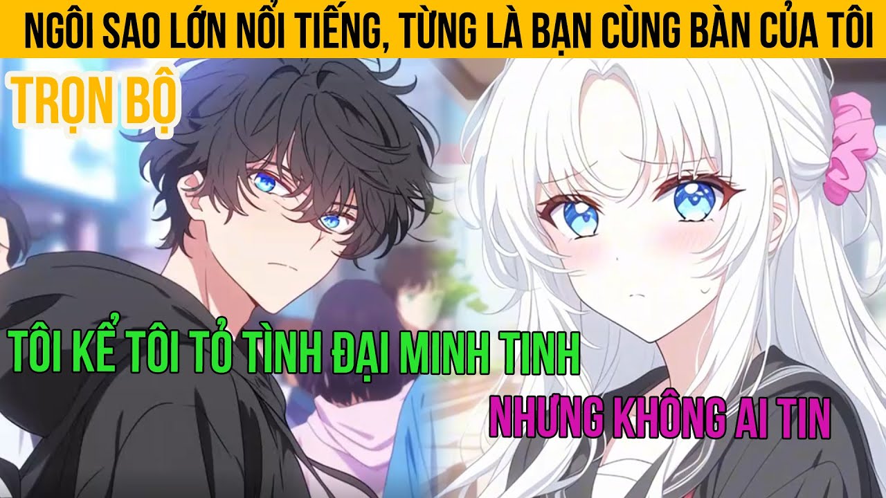 NGÔI SAO LỚN NỔI TIẾNG, TỪNG LÀ BẠN CÙNG BẠN CỦA TÔI