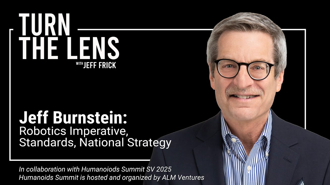 Jeff Burnstein: Robotics Imperative, Standards, National Strategy | Turn the Lens  Ep49