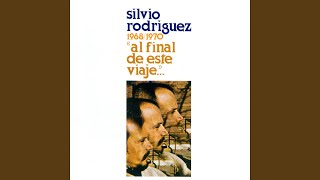 Video thumbnail of "Silvio Rodríguez - Al Final de Este Viaje en la Vida"