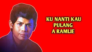 A Ramlie ~ Ku Nanti Kau Pulang *