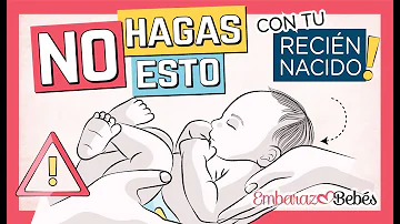 ¿Cuáles son los errores más comunes que cometen los padres con los recién nacidos?