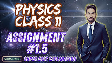 assignment 1.5 physics class 11 | assignment 1.5 | class 11 physics chapter 1 | class 11 physics