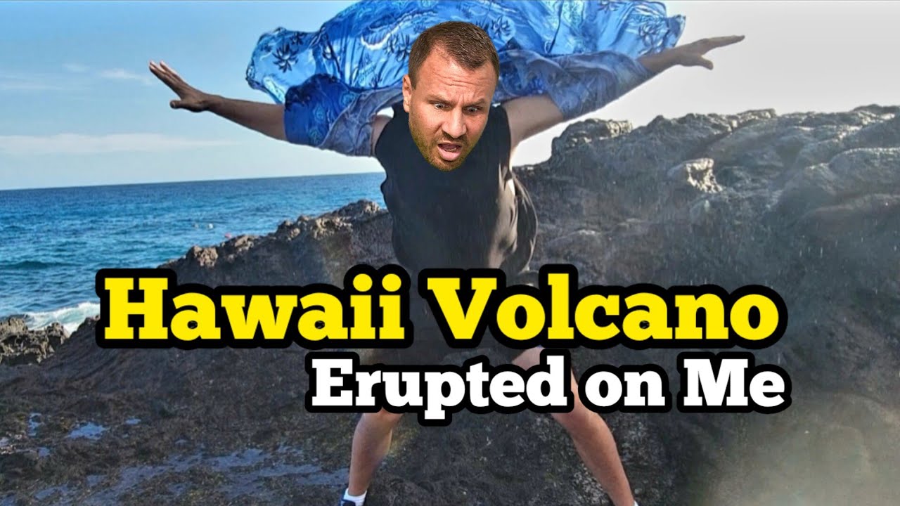 HAWAII VOLCANO BLOWHOLE ERUPTED On Me YouTube