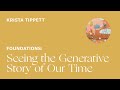 Krista Tippett — Seeing the Generative Story of Our Time