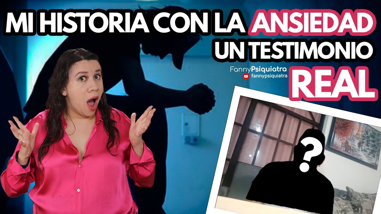 MI HISTORIA CON LA ANSIEDAD UN TESTIMONIO REAL