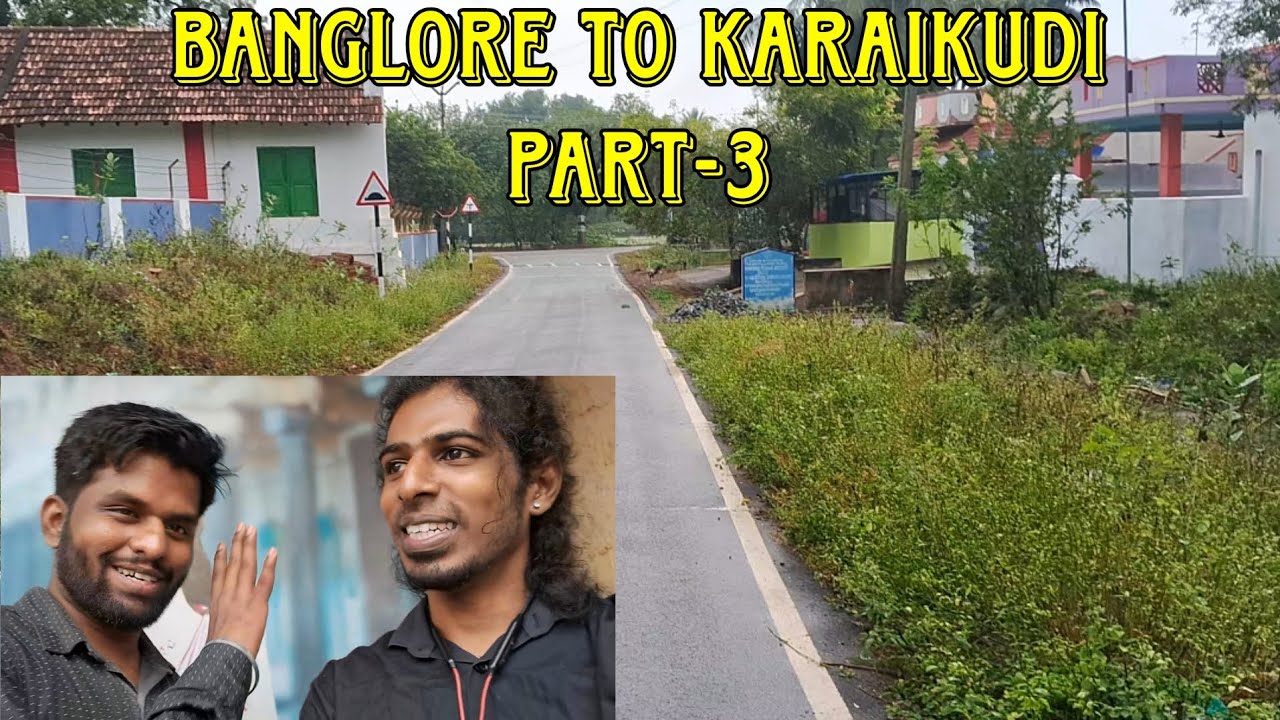 Banglore to Karaikudi Part-3 #tamil #nmcranjith 