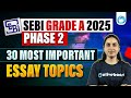 30 Most Important Essay Topics | SEBI Grade A 2025 Phase 2