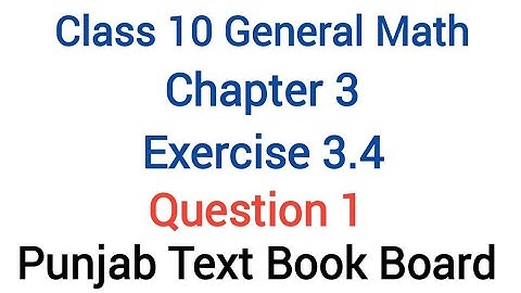 General Math Class 10 Chapter 3 Exercise 3.4 Question 1 Punjab Text Book Board