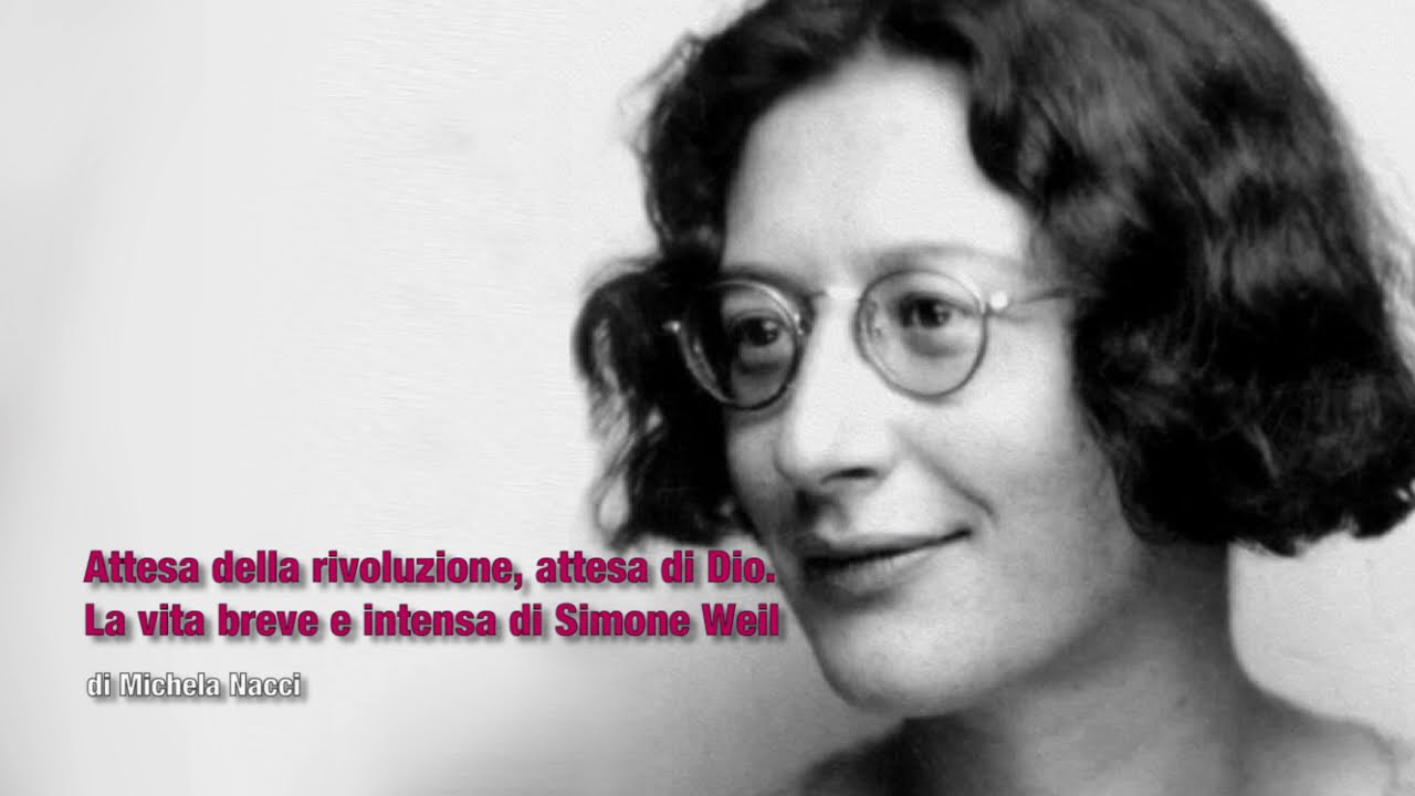 Attesa della rivoluzione, attesa di Dio. La vita breve e intensa di Simone Weil - Michela Nacci