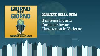 Il sistema Liguria. Caccia a Sinwar. Class action in Vaticano