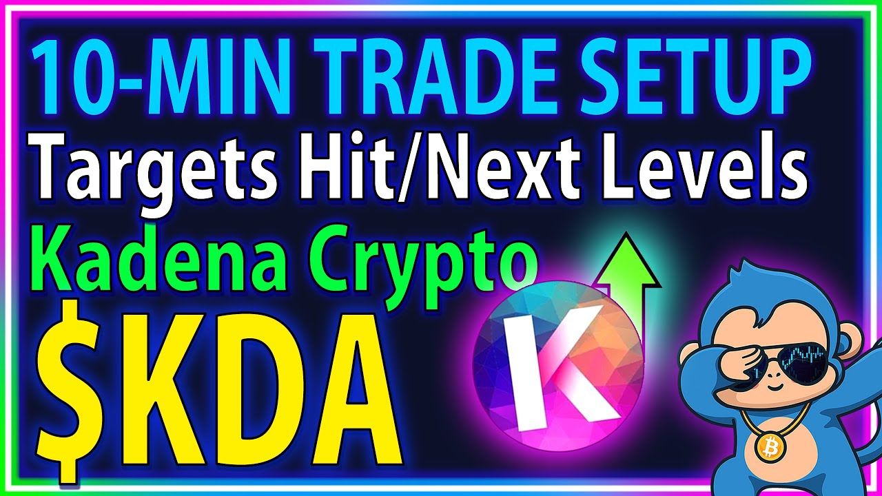 10-MIN TRADING:  ($KDA) KADENA - All Targets Hit! / Next Levels to Look for
