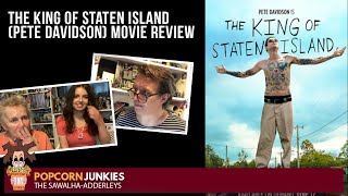 The King of Staten Island (Pete Davidson) The Popcorn Junkies MOVIE REVIEW