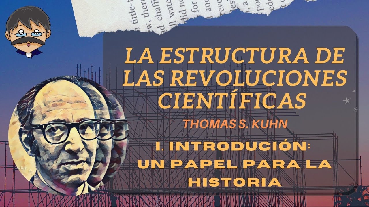 Kuhn - Estructura de las Revoluciones Científicas - 01 Introducción Un