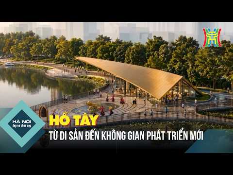 West Lake - From Heritage to New Development Spaces | The Beautiful and Not-So-Beautiful Sides of...