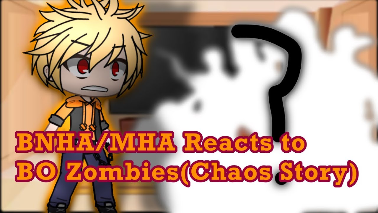 BNHA/MHA Reacts to BO Zombies (Chaos Story) Pt.4 (Finale)