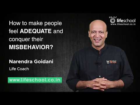How to make people feel ADEQUATE and conquer their MISBEHAVIOR?  | Naren | Life School