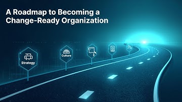 A Strategic Roadmap for Building a Change-Ready Organization