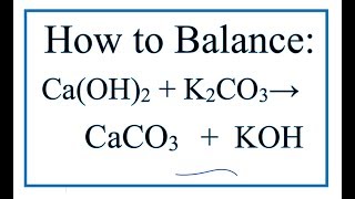 How to Balance Ca(OH)2   K2CO3 → CaCO3   KOH (Calcium hydroxide   Potassium carbonate)