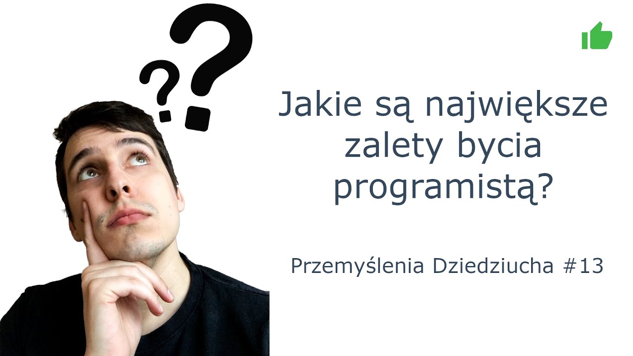 Jakie są największe zalety bycia programistą? Przemyślenia Dziedziucha #13