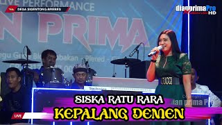 KEPALANG DEMEN II SISKA RATU RARA ( LIVE MUSIC  ) DIAN PRIMA
