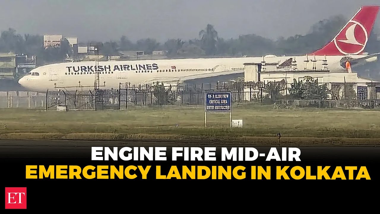 Turkish Airlines plane makes emergency landing at Kolkata airport after engine fire