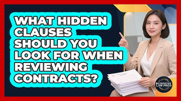 What Hidden Clauses Should You Look For When **reviewing Contracts**? - Business Law Pros