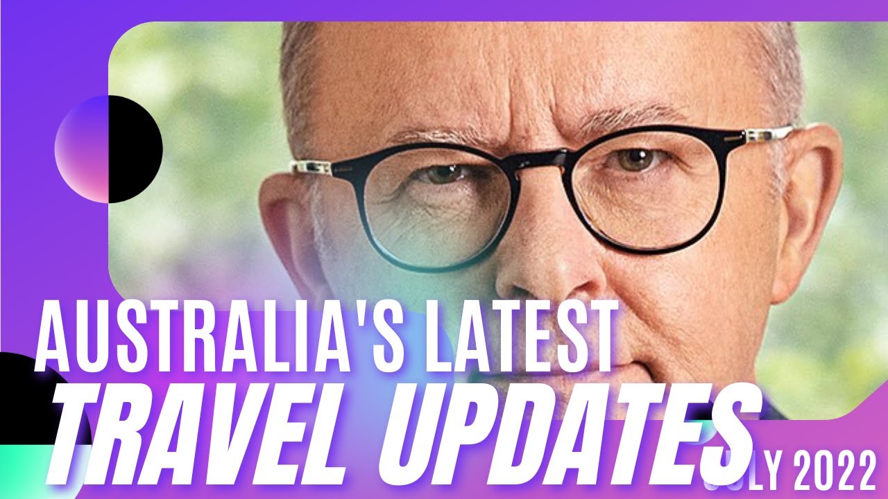 NEW AUSTRALIA TRAVEL REGULATIONS & RESTRICTIONS (UPDATED JULY 2022!) | US IMMIGRATION 2022