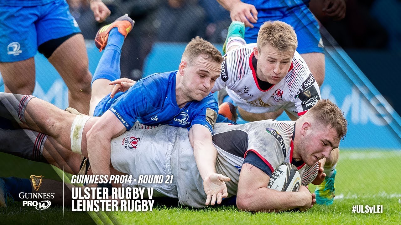 Guinness Pro14 Round 21 Highlights Ulster Rugby V Leinster Rugby Youtube