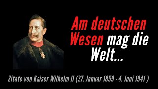 Kaiser Wilhelm II - Der letzte Kaiser Deutschlands: Seine wichtigsten und bizarrsten Zitate