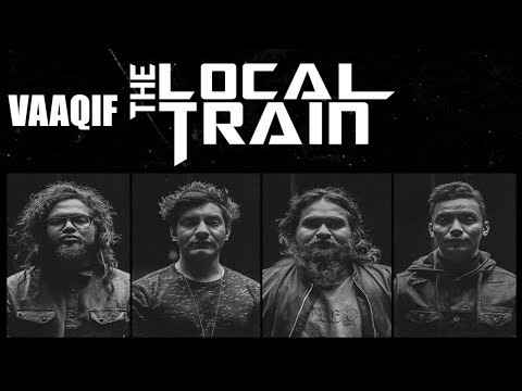 The Local Train - Vaaqif (वाकिफ)