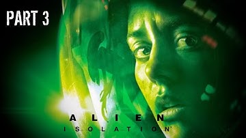 Alien Isolation 2024 Live - Part 3