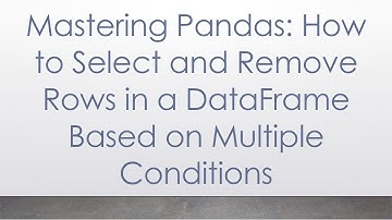 Mastering Pandas: How to Select and Remove Rows in a DataFrame Based on Multiple Conditions