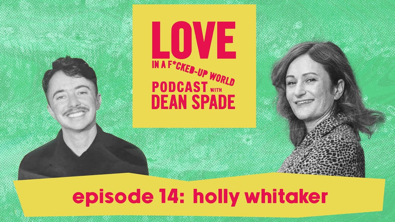 Holly Whitaker | Love in a F*cked Up World EP16