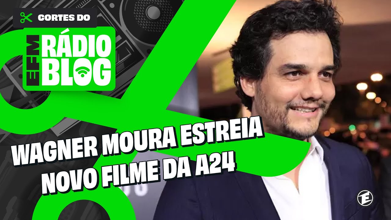 RADIOBLOG WAGNER MOURA ESTREIA NOVO FILME DA A24 YouTube