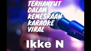 Download lagu KARAOKE DANGDUT AKUSTIK VIRAL ( TERHANYUT DALAM KEMESRAAN - IKKE N )