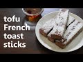 tofu french toast sticks (vegan & gluten-free) Something Vegan