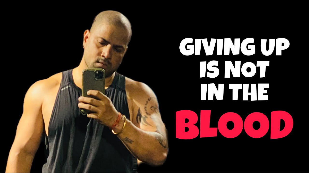 GIVING UP IS NOT IN THE BLOOD.