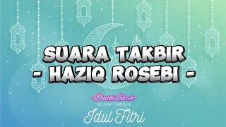 Haziq Rosebi - Suara Takbir (Lirik Lagu)