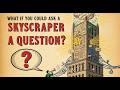 What If You Could Ask A Skyscraper a Question?